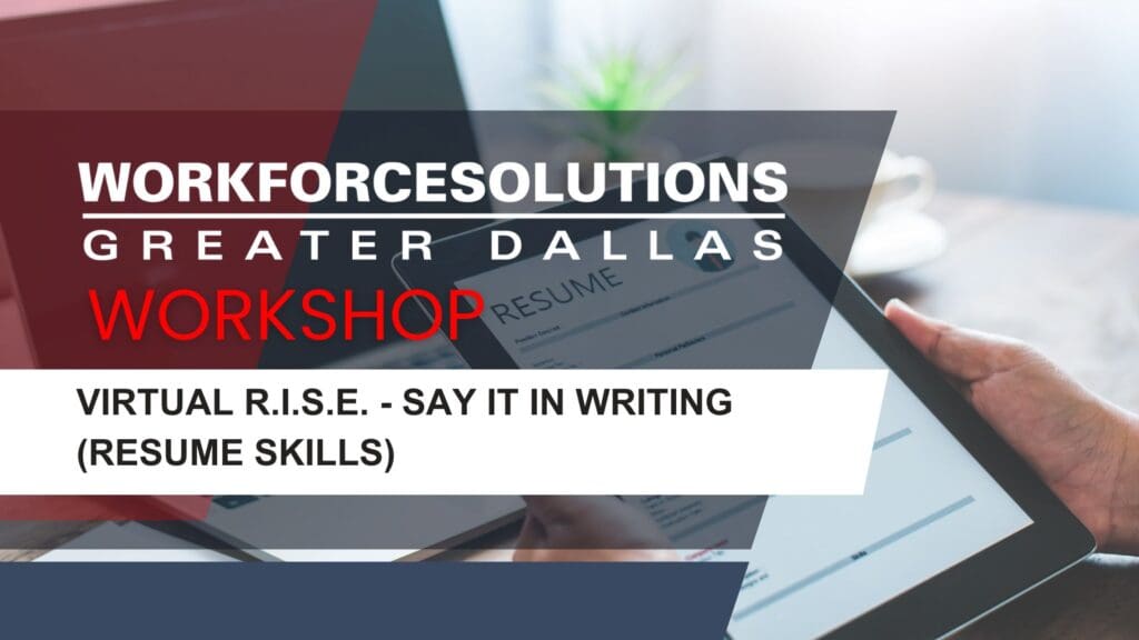 WFSDallas Virtual R.I.S.E. - Say It In Writing (Resume Skills) Workshop