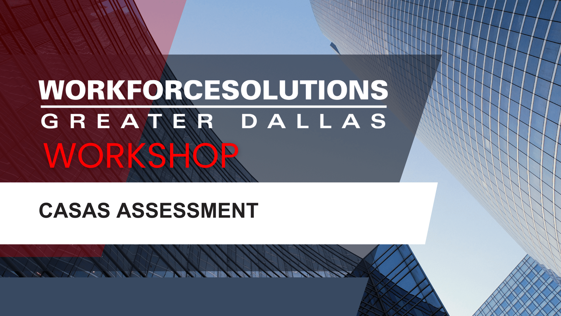 Workforce Solutions Greater Dallas Workshop: CASAS Assessment