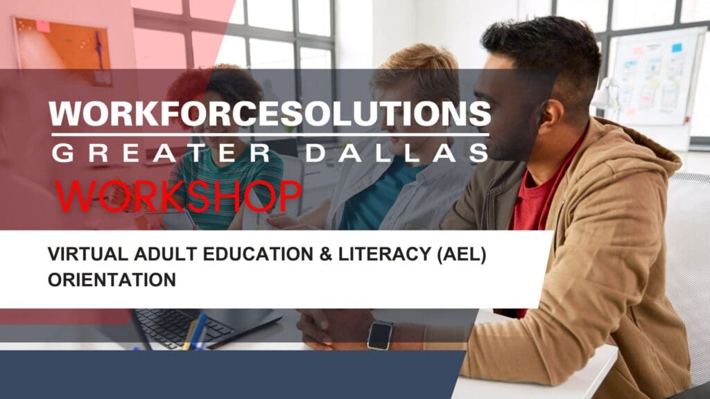 WFSDallas Workshops Virtual Adult Education & Literacy (AEL) Orientation